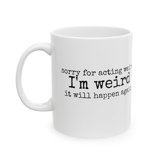 I'm weird Ceramic Mug, (11oz, 15oz)