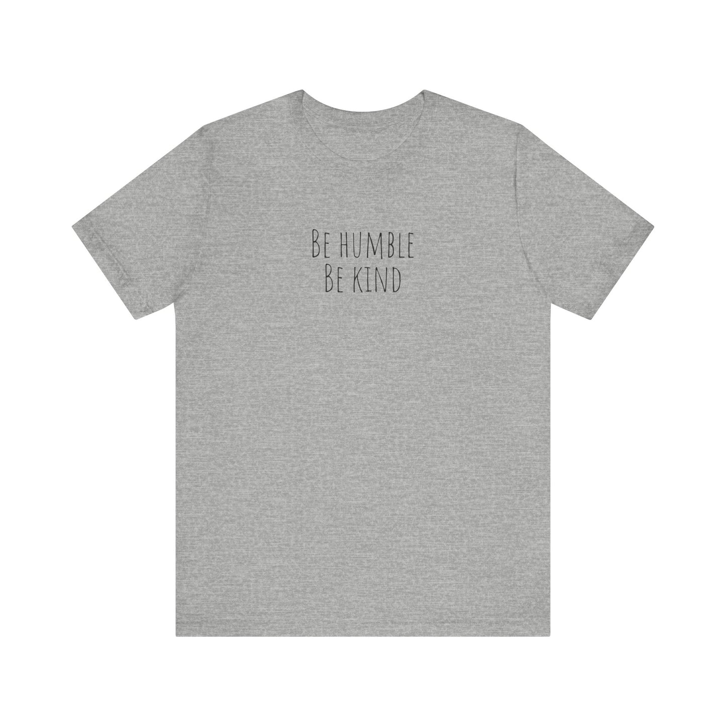 Be humble, be kind Unisex Jersey Short Sleeve Tee